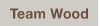 Team Wood