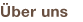 Über uns